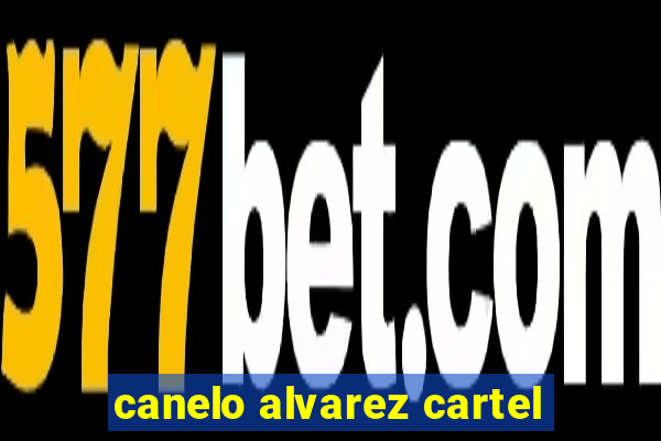 canelo alvarez cartel